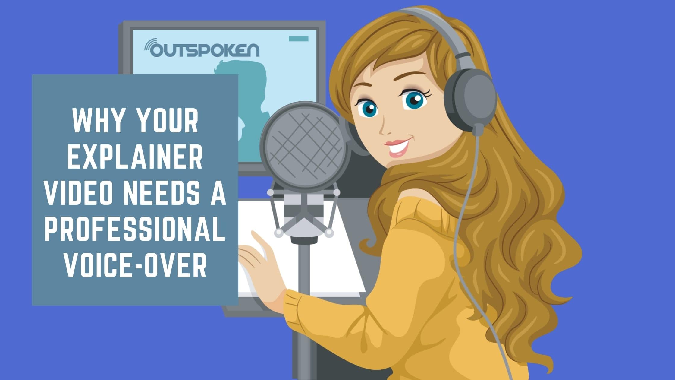 Why Your Explainer Video Needs a Professional Voice-over